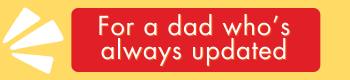 For a dad who's always updated