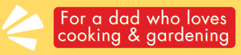 For a dad who loves cooking & gardening