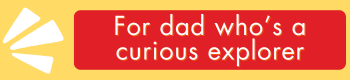 For a dad who's a curious explorer