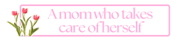 A mom who takes care of herself