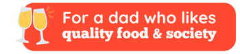 for a dad who likes quality food and society